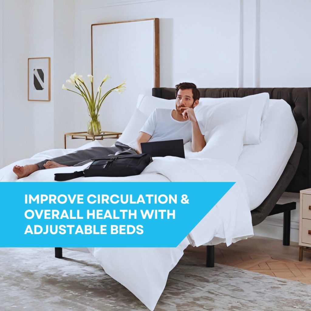 Improve circulation & overall health with adjustable beds